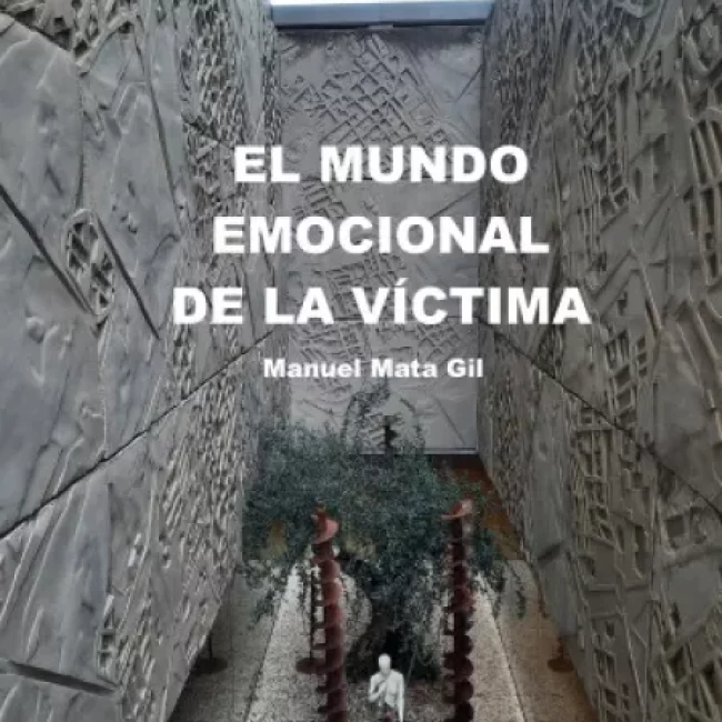 EXPOSICIÓN: EL MUNDO EMOCIONAL DE LA VÍCTIMA- MANUEL MATA