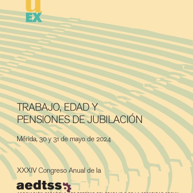 XXXIV Congreso Anual de la Asociación Española de Derecho del Trabajo y de la Seguridad Social (AEDTSS)