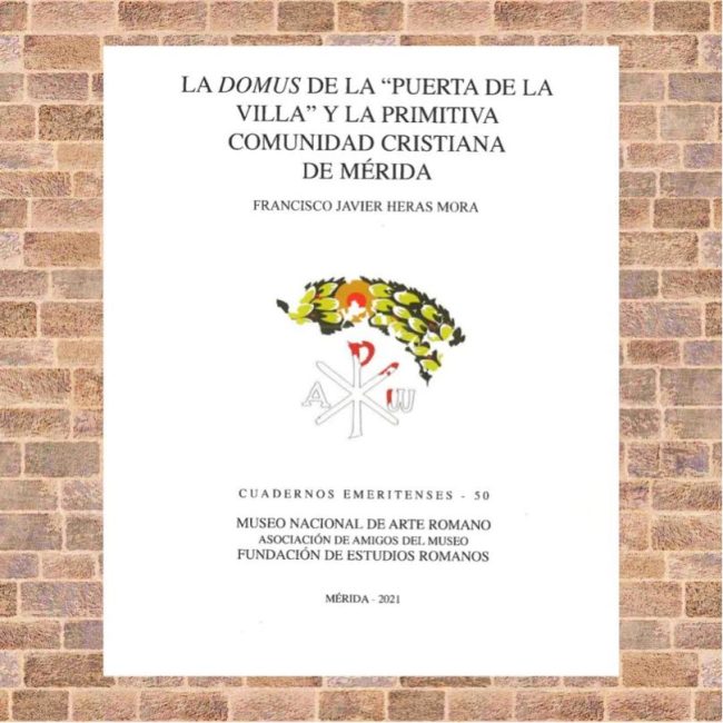 Presentación Cuaderno Emeritense nº50: “La domus de la Puerta de la Villa y la primitiva comunidad cristiana de Mérida”