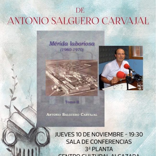 Presentación del libro ‘Mérida Laboriosa (1960-1970) Tomo II’ de Antonio Salguero Carvajal