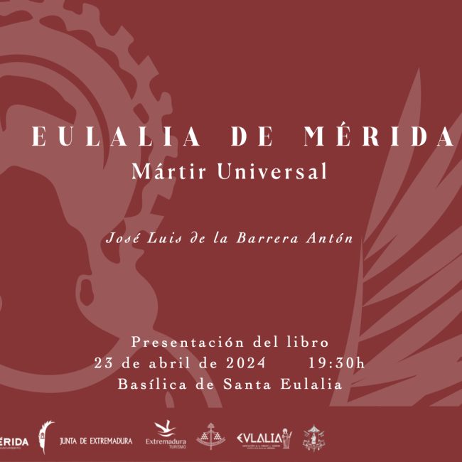 Presentación del libro ‘Eulalia de Mérida, Mártir Universal’ de José Luis de la Barrera